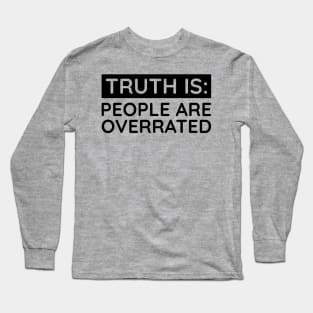 People are overrated Long Sleeve T-Shirt